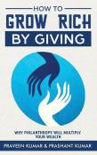 How To Grow Rich By Giving