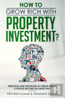 How To Grow Rich With Property Investment?