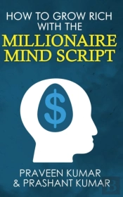 How To Grow Rich With The Millionaire Mind Script