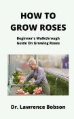 How To Grow Roses