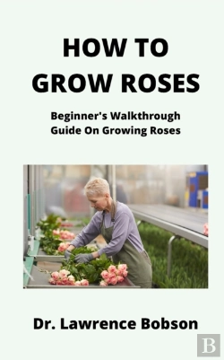 Bertrand.pt - How To Grow Roses