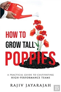Bertrand.pt - How To Grow Tall Poppies - A Practical Guide To Cultivating High-Performance Teams