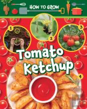 How To Grow Tomato Ketchup