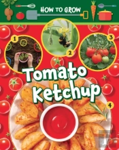How To Grow Tomato Ketchup