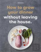 How To Grow Your Dinner