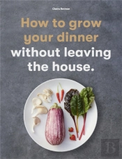 How To Grow Your Dinner