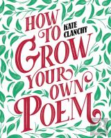How To Grow Your Own Poem