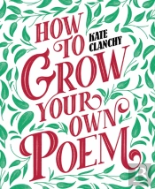 How To Grow Your Own Poem