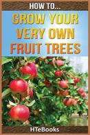How To Grow Your Very Own Fruit Trees