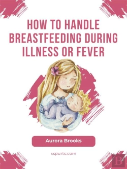 Bertrand.pt - How To Handle Breastfeeding During Illness Or Fever