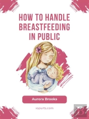 How To Handle Breastfeeding In Public