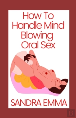 Bertrand.pt - How To Handle Mind Blowing Oral Sex