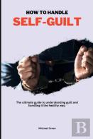 How To Handle Self-Guilt