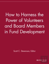 How To Harness The Power Of Volunteers And Board Members In Fund Development