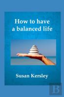 How To Have A Balanced Life