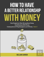 How To Have A Better Relationship With Money
