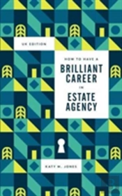 How To Have A Brilliant Career In Estate Agency