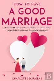How To Have A Good Marriage