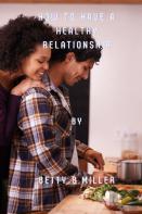 How To Have A Healthy Relationship.