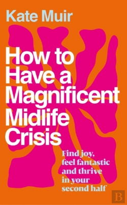 Bertrand.pt - How To Have A Magnificent Midlife Crisis