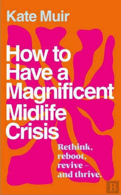 Bertrand.pt - How To Have A Magnificent Midlife Crisis