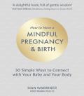 How To Have A Mindful Pregnancy And Birth