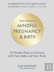 How To Have A Mindful Pregnancy And Birth