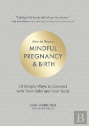 How To Have A Mindful Pregnancy And Birth