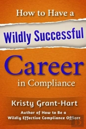 How To Have A Wildly Successful Career In Compliance