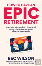 How To Have An Epic Retirement