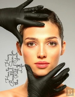 Bertrand.pt - How To Have Beautiful Skin For The Rest Of Your Life