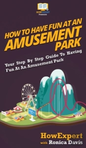 How To Have Fun At An Amusement Park: Yo