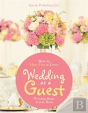 How To Have Fun At Every Wedding As A Guest
