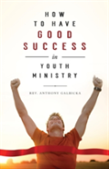 How To Have Good Success In Youth Ministry