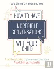 How To Have Incredible Conversations With Your Child