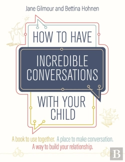 Bertrand.pt - How To Have Incredible Conversations With Your Child