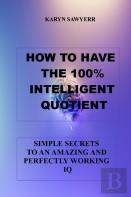 How To Have  The 100% Intelligent Quotient