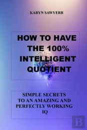 How To Have  The 100% Intelligent Quotient