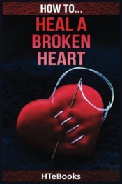 How To Heal A Broken Heart