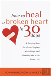 How To Heal A Broken Heart In 30 Days