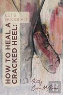 How To Heal A Cracked Heel