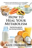 How To Heal Your Metabolism: Learn How The Right Foods, Sleep, The Right Amount Of Exercise, And Happiness Can Increase Your Metabolic Rate And Help H