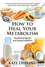 How To Heal Your Metabolism: Learn How The Right Foods, Sleep, The Right Amount Of Exercise, And Happiness Can Increase Your Metabolic Rate And Help H