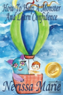 How To Help A Monster And Learn Confidence (Bedtime Story About A Boy And His Monster Learning Self Confidence, Picture Books, Preschool Books, Kids Ages 2-8, Baby Books, Kids Book, Books For Kids)