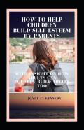 How To Help Children Build Self Esteem By Parents