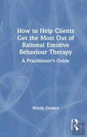 How To Help Clients Get The Most Out Of Rational Emotive Behaviour Therapy