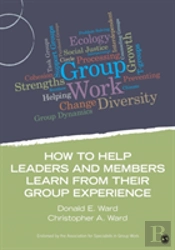 How To Help Leaders And Members Learn From Their Group Experience