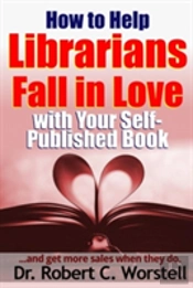 How To Help Librarians Fall In Love With Your Self-Published Book