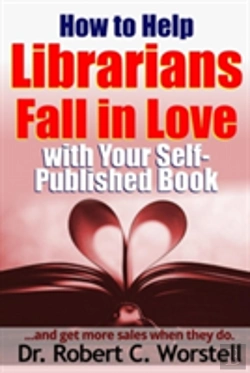 Bertrand.pt - How To Help Librarians Fall In Love With Your Self-Published Book