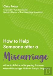 How To Help Someone After A Miscarriage
